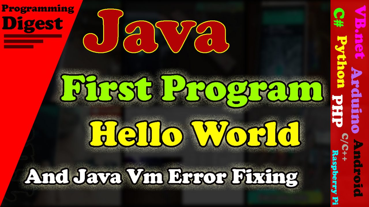 Java Hello World First Program And Java Vm Error Fixing