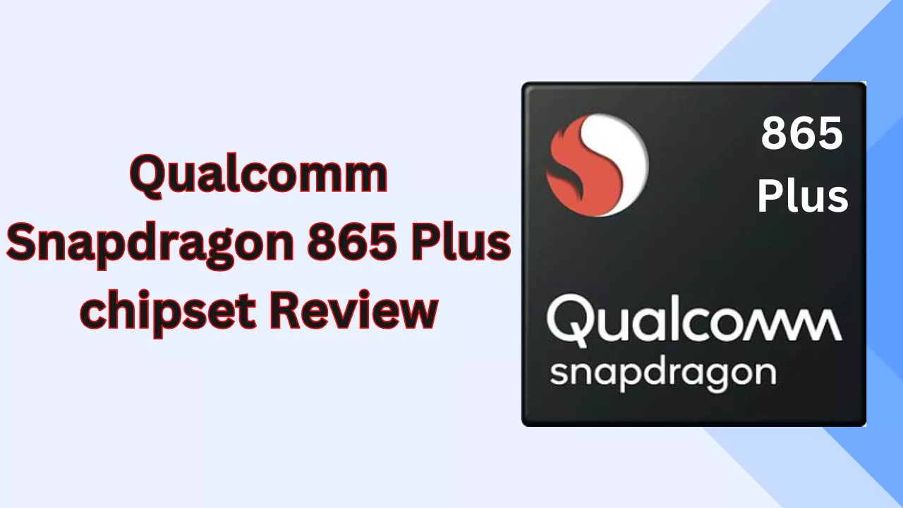 Qualcomm Snapdragon 865 Plus chipset review